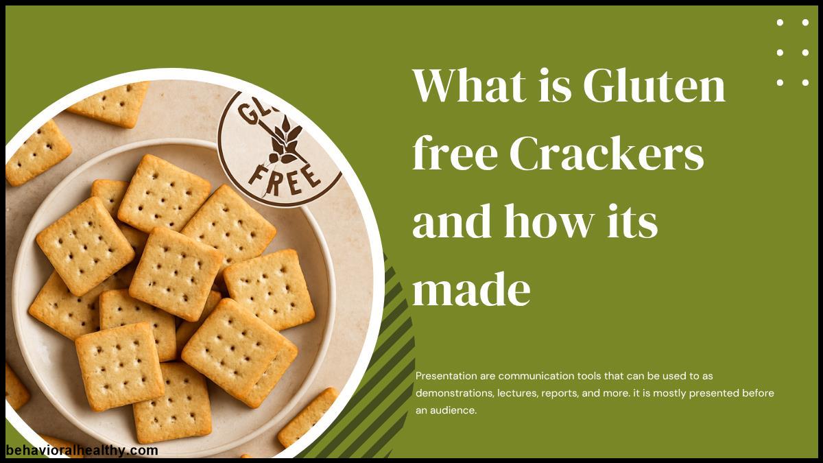 What is Gluten free Crackers and how its made.jpg
